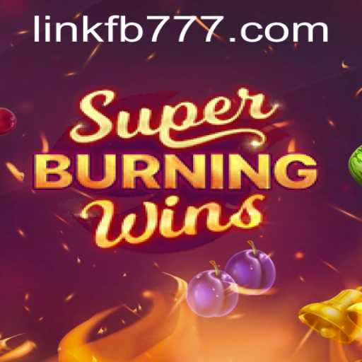 Unveiling SuperBurningWins: A Thrilling Journey in the World of Slot Games with FB777